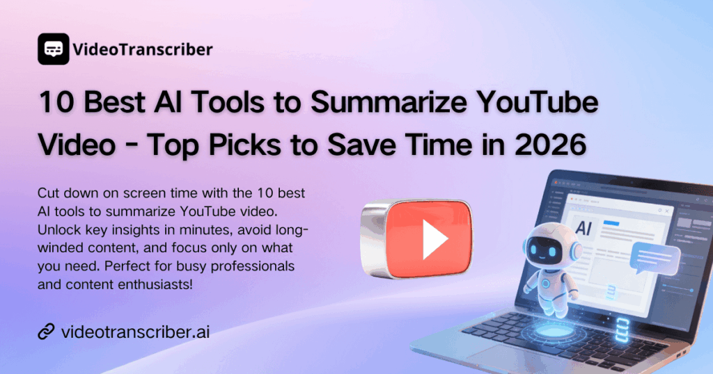 10 Best AI Tools to Summarize YouTube Video - Top Picks to Save Time in 2026