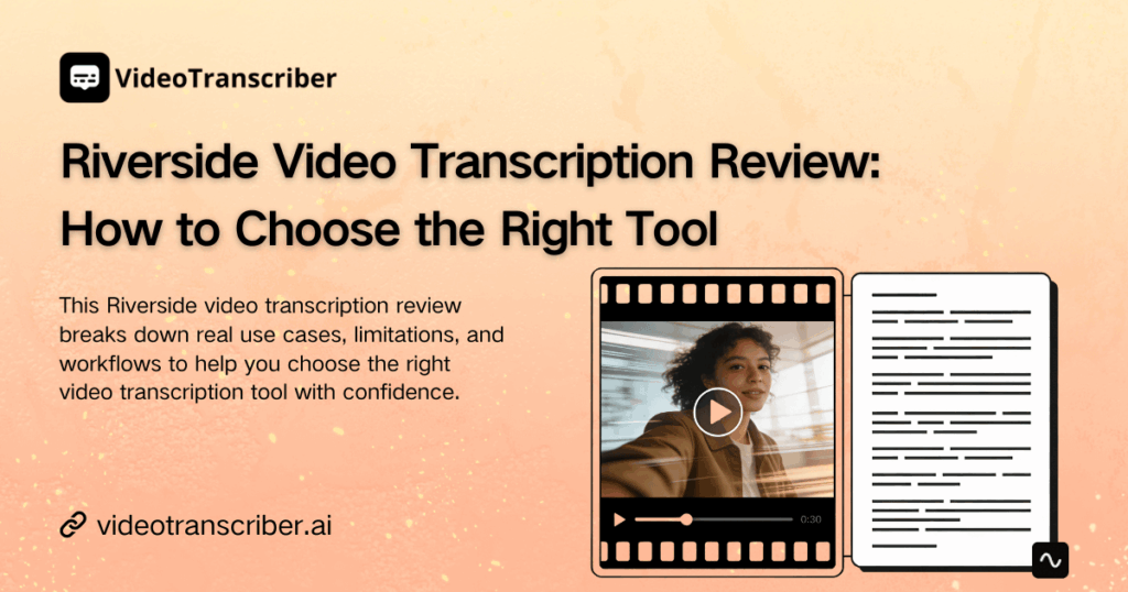 Riverside Video Transcription Review: How to Choose the Right Tool